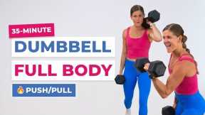 35-Minute Full Body Dumbbell Workout | Push + Pull Strength Training at Home
