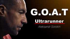 The GOAT Of Ultra Running | Alexander Sorokin