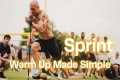 Sprint Warm Up Made Simple